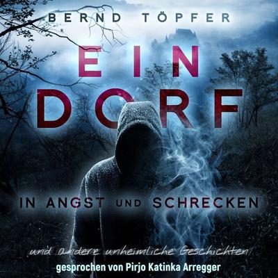 Ein Dorf in Angst und Schrecken - Bernd Töpfer, Audio, 4099995244540
