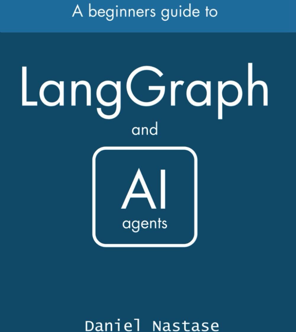 Daniel Nastase - LangGraph - managing AI Agents: A Beginner's Guide - Preis vom 02.10.2026 23:42:20 h