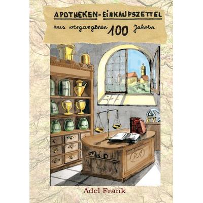 Apotheken-Einkaufszettel, Gebundene Ausgabe von Adel Frank, BoD – Books on Demand, 978-3-8370-1947-6