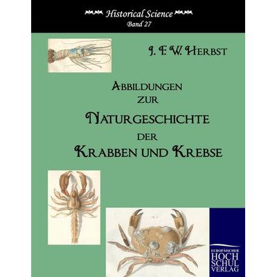 Abbildungen zur Naturgeschichte der Krabben und Krebse, Taschenbuch von Johann F. W. Herbst, EHV Academicpress, 978-3-86741-211-7