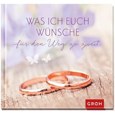 Was ich euch wünsche für den Weg zu zweit, Gebundene Ausgabe von Groh Verlag, Groh