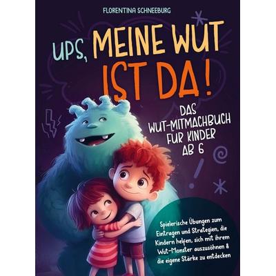 Wut-Mitmachbuch für Kinder ab 6 - Ups, meine Wut ist da!, Taschenbuch von Florentina Schneeburg, Pusteblume Verlag, 978-94-037-1685-5