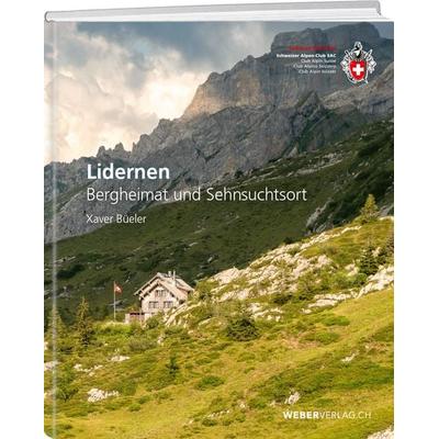 Lidernen – Bergheimat und Sehnsuchtsort, Taschenbuch von Xaver Büeler, Weber Verlag AG, 978-3-03818-819-3