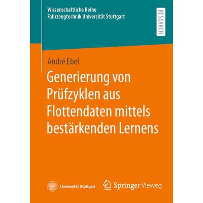 Generierung von Prüfzyklen aus Flottendaten mittels bestärkenden Lernens, Taschenbuch von André Ebel, Springer Fachmedien Wiesbaden GmbH,