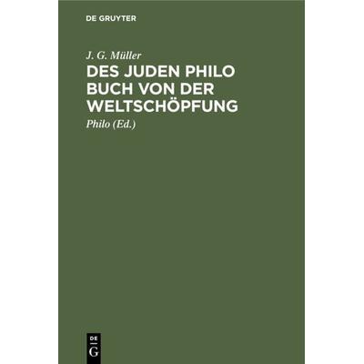 Des Juden Philo Buch von der Weltschöpfung, Gebundene Ausgabe von J. G. Müller, De Gruyter, 978-3-11-113334-8