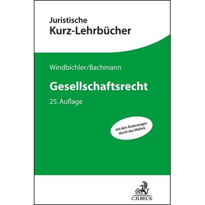 Gesellschaftsrecht, Taschenbuch von Christine Windbichler,Gregor Bachmann, C.H. Beck, 978-3-406-76817-0