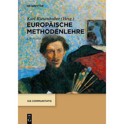Europäische Methodenlehre, Gebundene Ausgabe von , De Gruyter, 978-3-11-914649-4