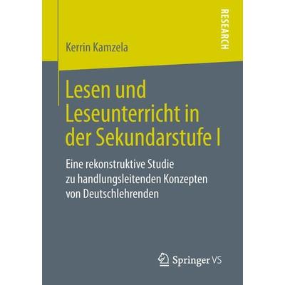Lesen und Leseunterricht in der Sekundarstufe I, Taschenbuch von Kerrin Kamzela, Springer Fachmedien Wiesbaden GmbH, 978-3-658-23542-0