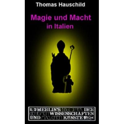 Magie und Macht in Italien, Gebundene Ausgabe von Thomas Hauschild, Merlin, 978-3-87536-232-9