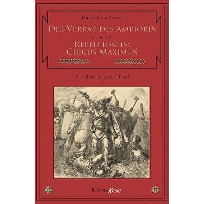 Der Verrat des Ambiorix / Rebellion im Circus Maximus, Taschenbuch von Hans D. Stöver, Bocola Verlag, 978-3-939625-28-5