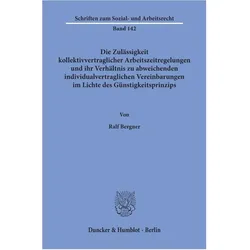 Die Zulässigkeit kollektivvertraglicher Arbeitszeitregelungen und ihr Verhältnis zu abweichenden ind, Fachbücher von Ralf Bergner