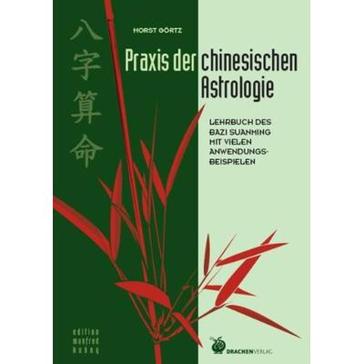 Praxis der chinesischen Astrologie, Gebundene Ausgabe von Horst Görtz, Drachen Verlag, 978-3-927369-31-3