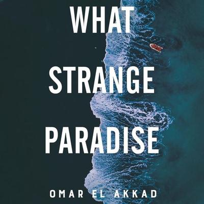 What Strange Paradise - Omar El Akkad, Audio, 9781529069518