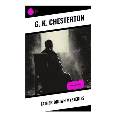 Father Brown Mysteries, Taschenbuch von Gilbert Keith Chesterton, Sharp Ink, 978-80-283-3850-3