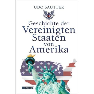 Geschichte der Vereinigten Staaten von Amerika, Gebundene Ausgabe von Udo Sautter, Nikol
