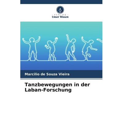 Tanzbewegungen in der Laban-Forschung, Taschenbuch von Marcilio de Souza Vieira, Verlag Unser Wissen