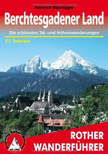 Heinrich Bauregger - Berchtesgadener Land - Die schönsten Tal- und Bergwanderungen - 51 Touren (Rother Wanderführer) - Preis vom 11.10.2026 03:10:56 h