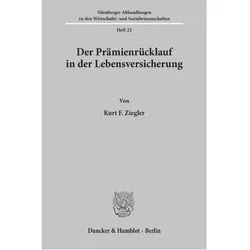 Der Prämienrücklauf in der Lebensversicherung., Fachbücher von Kurt F Ziegler