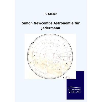 Simon Newcombs Astronomie für Jedermann, Taschenbuch von F. Gläser, Salzwasser, 978-3-86444-592-7
