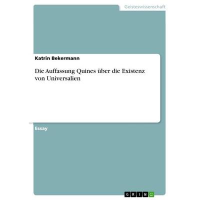 Die Auffassung Quines über die Existenz von Universalien, Taschenbuch von Katrin Bekermann, GRIN, 978-3-640-59890-8