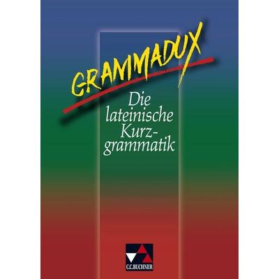 GrammaDux. Die lateinische Kurzgrammatik. RSR, Gebundene Ausgabe von Clement Utz,Klaus Westphalen, Buchner, C.C., 978-3-7661-5240-4