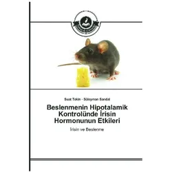 Beslenmenin Hipotalamik Kontrolünde risin Hormonunun Etkileri, Ratgeber von Suat Tekin, Süleyman Sandal
