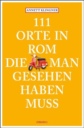 Annett Klingner - 111 Orte in Rom, die man gesehen haben muss - Preis vom 13.10.2026 19:28:25 h