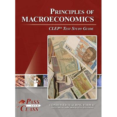 Principles of Macroeconomics CLEP Test Study Guide, Gebundene Ausgabe von Passyourclass, Breely Crush Publishing