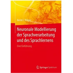 Neuronale Modellierung der Sprachverarbeitung und des Sprachlernens, Fachbücher von Bernd J. Kröger
