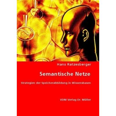 Semantische Netze, Taschenbuch von Hans Ratzesberger, VDM, 978-3-8364-6367-6