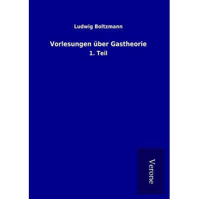 Vorlesungen über Gastheorie, Gebundene Ausgabe von Ludwig Boltzmann, BoD - Books on Demand