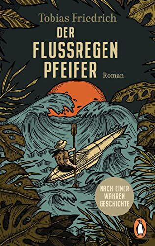 Tobias Friedrich - Der Flussregenpfeifer: Roman. Nach einer wahren Geschichte - Preis vom 19.10.2026 19:33:35 h