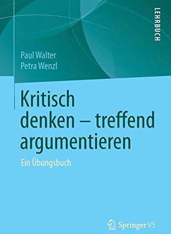Paul Walter - Kritisch denken - treffend argumentieren: Ein Übungsbuch - Preis vom 10.10.2026 11:48:34 h
