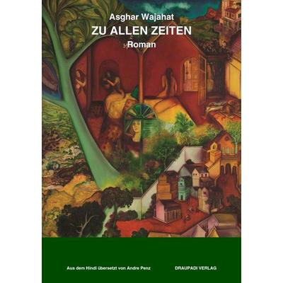 Zu allen Zeiten, Paperback von Asghar Wajahat, Draupadi, 978-3-945191-89-7