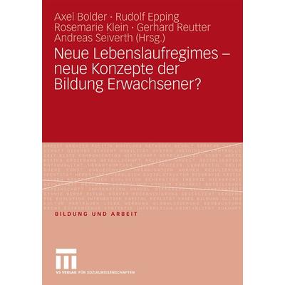 Neue Lebenslaufregimes - neue Konzepte der Bildung Erwachsener?, Taschenbuch von Axel Bolder,Rudolf Epping,Rosemarie Klein, VS Verlag für