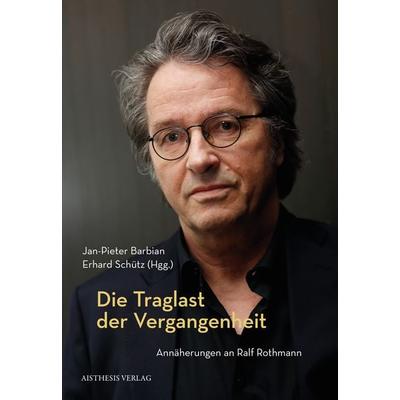 Die Traglast der Vergangenheit, Taschenbuch von , Aisthesis, 978-3-8498-1947-7