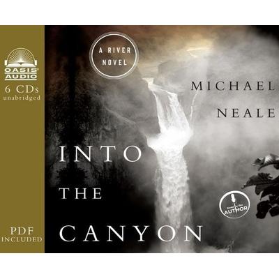 Into the Canyon: A River Novel - Michael Neale, CD, 9781613756980
