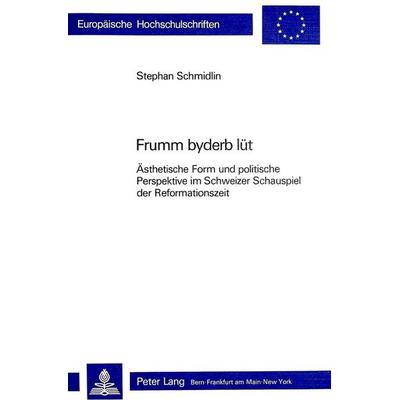 Frumm byderb lüt, Taschenbuch von Stephan Schmidlin, Peter Lang AG, Internationaler Verlag der Wissenschaften, 978-3-261-03367-3
