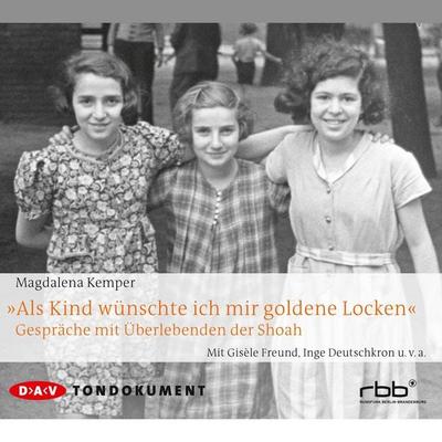 Als Kind wünschte ich mir goldene Locken - Hilde Domin,Margot Friedländer,Inge Deutschkron,Gisèle Freund,Magdalena Kemper, Audio, 4056198008591