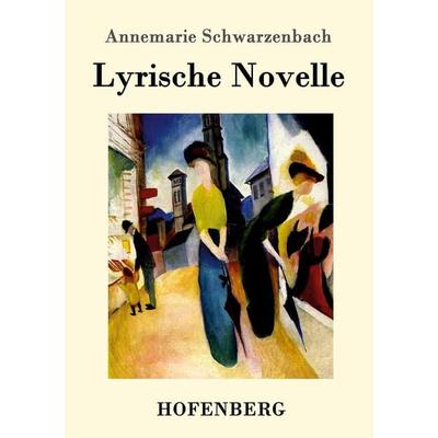 Lyrische Novelle, Taschenbuch von Annemarie Schwarzenbach, Hofenberg, 978-3-86199-353-7