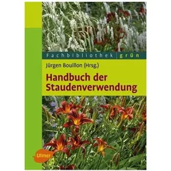 Handbuch der Staudenverwendung, Fachbücher von Jürgen Bouillon