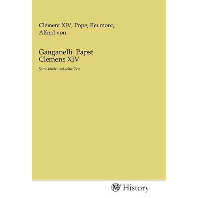 Ganganelli Papst Clemens XIV, Taschenbuch von , MV-History, 978-3-96872-737-0
