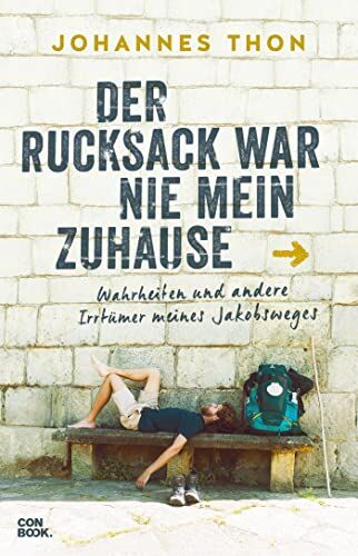 Johannes Thon - Der Rucksack war nie mein Zuhause: Wahrheiten und andere Irrtümer meines Jakobsweges (Pilgern, Wandern, Jakobsweg, Selbstfindung, Humor) - Preis vom 10.10.2026 11:48:34 h