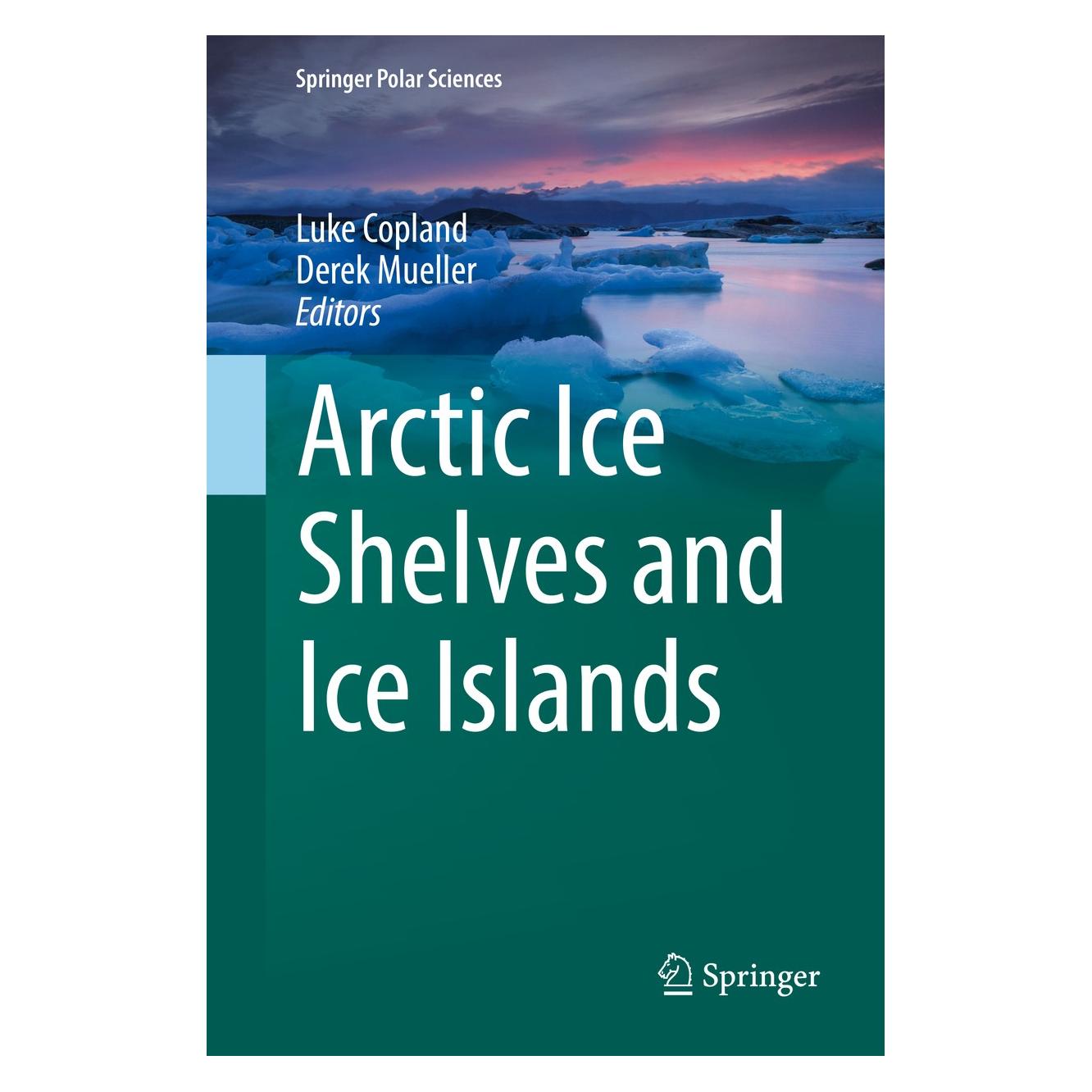 Springer Arctic Ice Shelves and Ice Islands (Englisch, Hardcover, Derek Mueller, Luke Copland) (9789402410990)