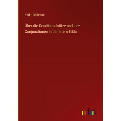 Über die Conditionalsätze und ihre Conjunctionen in der ältern Edda, Gebundene Ausgabe von Karl Hildebrand, Outlook, 978-3-368-21123-3