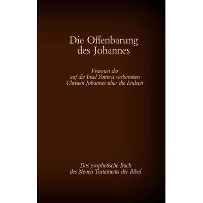 Die Offenbarung des Johannes - Das prophetische Buch des Neuen Testaments der Bibel, Taschenbuch von , Twentysix, 978-3-7407-6736-5