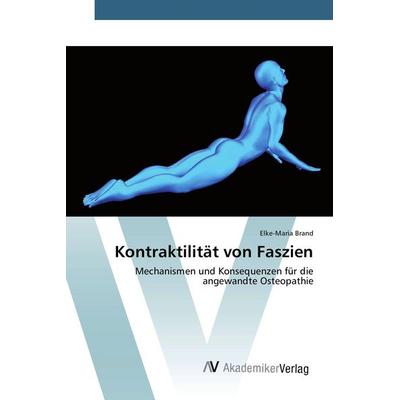Kontraktilität von Faszien, Taschenbuch von Elke-Maria Brand, AV Akademikerverlag, 978-3-639-84276-0