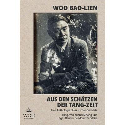 Aus den Schätzen der Tang-Zeit, Gebundene Ausgabe von Bao-lien Woo, BoD - Books on Demand, 978-3-946880-41-7