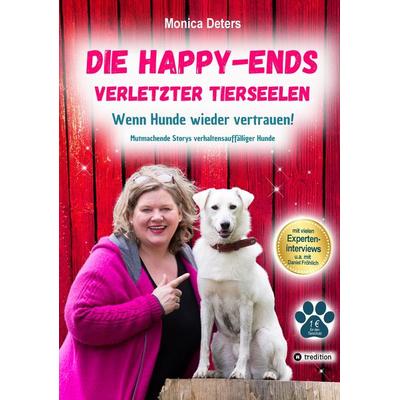 DIE HAPPY-ENDS VERLETZTER TIERSEELEN, Taschenbuch von Monica Deters, Tredition, 978-3-384-43266-7