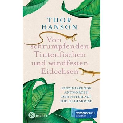 Von schrumpfenden Tintenfischen und windfesten Eidechsen, Gebundene Ausgabe von Thor Hanson, Kösel, 978-3-466-37289-8